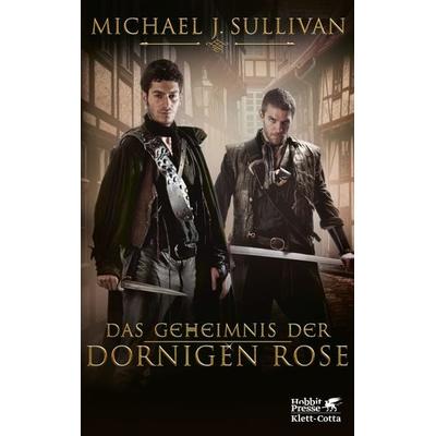 Das Geheimnis der Dornigen Rose, Taschenbuch von Michael J. Sullivan, Klett Cotta, 978-3-608-98214-5