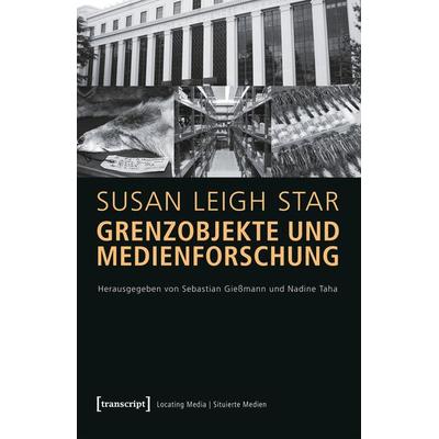 Grenzobjekte und Medienforschung, Taschenbuch von Susan Leigh Star, Transcript, 978-3-8376-3126-5