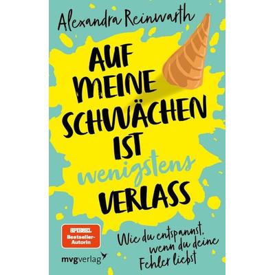 Auf meine Schwächen ist wenigstens Verlass, Taschenbuch von Alexandra Reinwarth, MVG Moderne Verlagsgesellschaft, 978-3-7474-0472-0