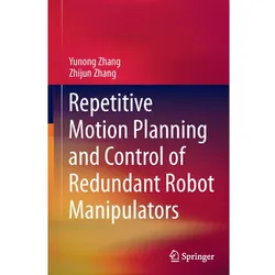 Repetitive Motion Planning and Control of Redundant Robot Manipulators, Fachbücher von Yunong Zhang, Zhijun Zhang