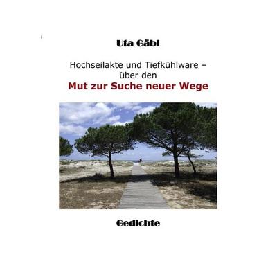 Hochseilakte und Tiefkühlware, Taschenbuch von Uta Gäbl, BoD – Books on Demand, 978-3-8391-3767-3