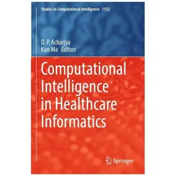 Computational Intelligence in Healthcare Informatics, Fachbücher von Kun Ma, D. Ma, P. Acharjya