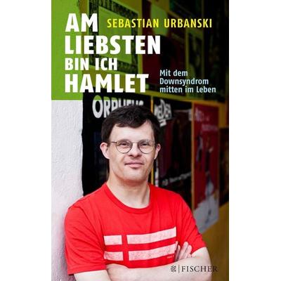Am liebsten bin ich Hamlet, Taschenbuch von Sebastian Urbanski,Bettina Urbanski, Fischer Taschenbuch Verlag, 978-3-596-03165-8