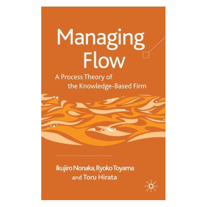 Palgrave Macmillan Uk Nonaka:Managing Flow (Englisch, Hardcover, I Nonaka, I. Nonaka, R Toyama, R. Toyama, T Hirata, T. Hirata) (63034534)