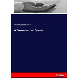 A Crown for our Queen, Sachbücher von Abram Joseph Ryan