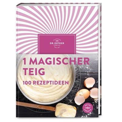 1 magischer Teig – 100 Rezeptideen, Gebundene Ausgabe von , Dr. Oetker - ein Verlag der Edel Verlagsgruppe, 978-3-7670-1830-3