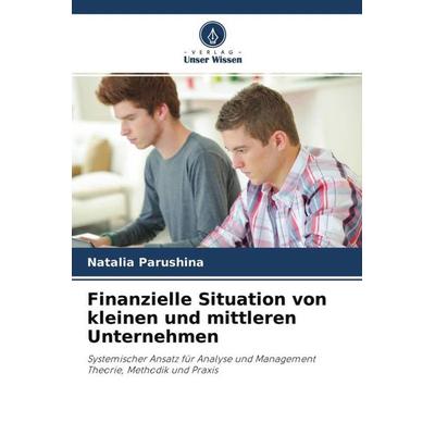 Finanzielle Situation von kleinen und mittleren Unternehmen, Taschenbuch von Natalia Parushina, Verlag Unser Wissen, 978-620-3-21037-8