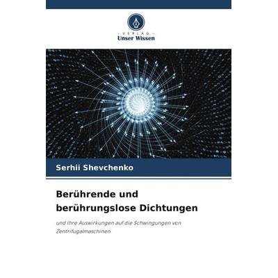 Berührende und berührungslose Dichtungen, Taschenbuch von Serhii Shevchenko, Verlag Unser Wissen, 978-620-8-34832-8