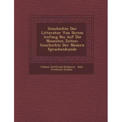 Geschichte Der Litteratur Von Ihrem Anfang Bis Auf Die Neuesten Zeiten: Geschichte Der Neuern Sprachenkunde, von Johann Gottfried Eichhorn, Saraswati