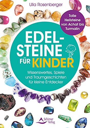Ulla Rosenberger - Edelsteine für Kinder: Wissenswertes, Spiele und Traumgeschichten für kleine Entdecker – Tolle Heilsteine von Achat bis Turmalin - Preis vom 04.10.2026 03:51:26 h