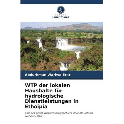 WTP der lokalen Haushalte für hydrologische Dienstleistungen in Ethoipia, Taschenbuch von Abdurhman Wariwo Erar, Verlag Unser Wissen,