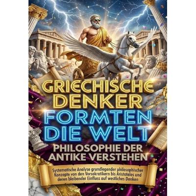 Griechische Denker formten die Welt: Philosophie der Antike verstehen, Taschenbuch von David Schmitz, Epubli, 978-3-565-17083-8
