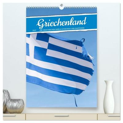 Griechenland - Die griechischen Inseln Mykonos und Santorini (hochwertiger Premium Wandkalender 2027 DIN A2 hoch), Kunstdruck in Hochglanz