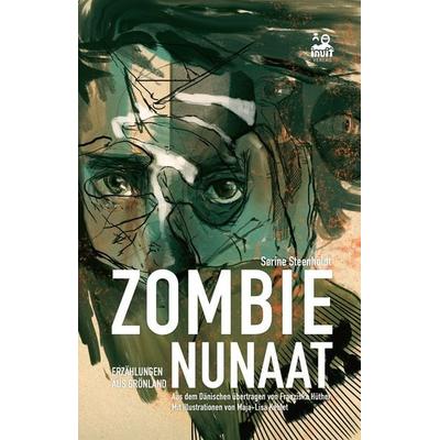 Zombie Nunaat, Gebundene Ausgabe von Sørine Steenholdt, Inuit Verlag, 978-3-690-96013-7
