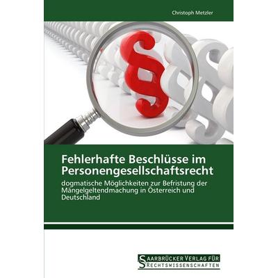 Fehlerhafte Beschlüsse im Personengesellschaftsrecht, Taschenbuch von Christoph Metzler, Saarbrücker Verlag für Rechtswissenschaften,