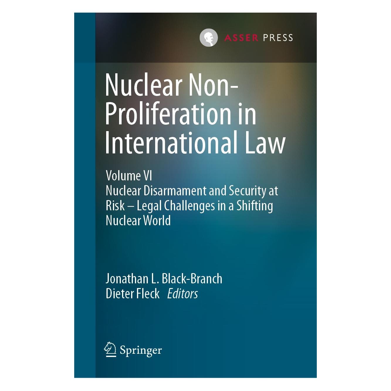 T.M.C. Asser Press Nuclear Non-Proliferation in International Law - Volume VI (Englisch, Hardcover, Dieter Fleck, Jonathan L. Black-Branch) (9789462654624)
