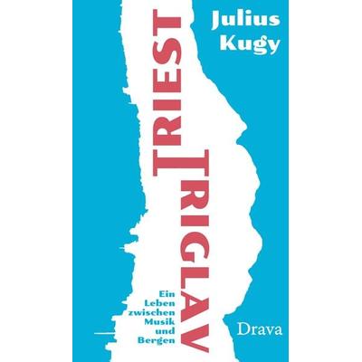 Triest-Triglav, Gebundene Ausgabe von Julius Kugy, Drava, 978-3-85435-991-3