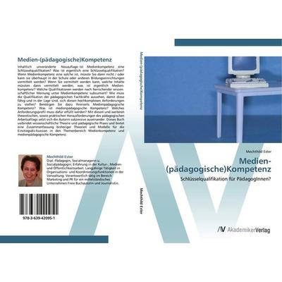 Medien-(pädagogische)Kompetenz, Taschenbuch von Mechthild Ester, AV Akademikerverlag, 978-3-639-42095-1