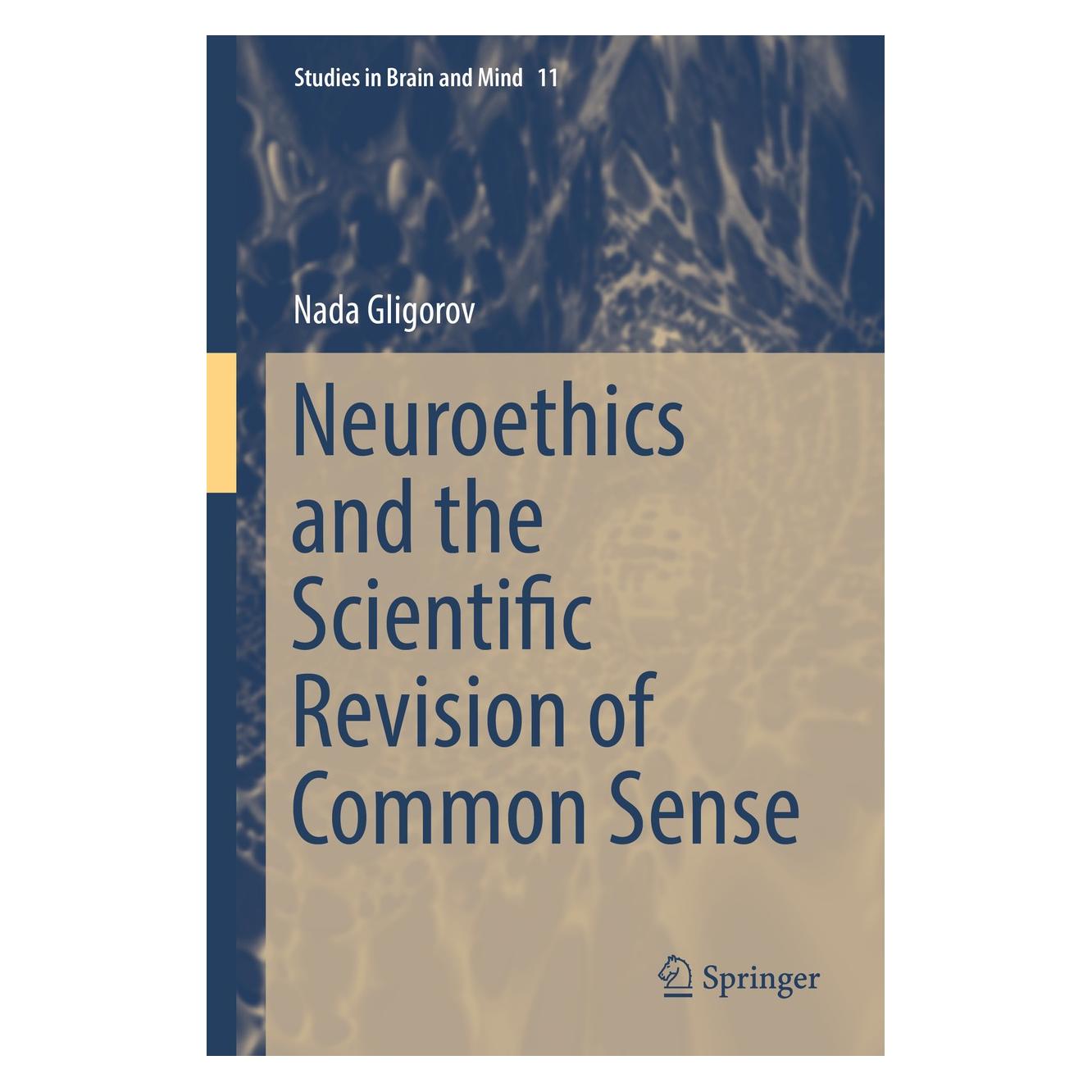 Springer Neuroethics and the Scientific Revision of Common Sense (Englisch, Hardcover, Nada Gligorov) (9789402409642)