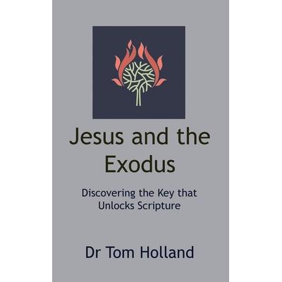 Jesus and the Exodus, Gebundene Ausgabe von Tom Holland, Apiary Publishing Ltd, 978-1-912445-34-9