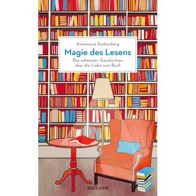Magie des Lesens, Gebundene Ausgabe von Annemarie Stoltenberg, Reclam, Philipp, 978-3-15-011365-3