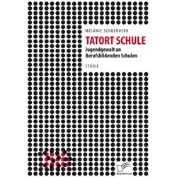 Tatort Schule: Jugendgewalt an Berufsbildenden Schulen, Fachbücher von Melanie Schoenherr