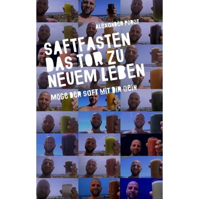Saftfasten das Tor zu neuem Leben, Taschenbuch von Alexander Porst, Tredition, 978-3-7345-6893-0
