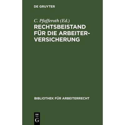 Rechtsbeistand für die Arbeiterversicherung, Gebundene Ausgabe von , De Gruyter, 978-3-11-265939-7