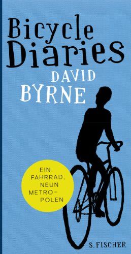 David Byrne - Bicycle Diaries: Ein Fahrrad, neun Metropolen - Preis vom 30.09.2026 22:30:23 h