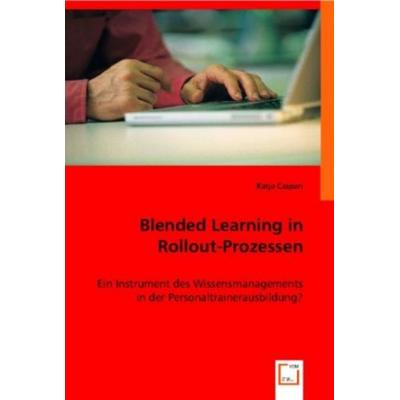 Caspari, K: Blended Learning in Rollout-Prozessen, Taschenbuch von Katja Caspari, VDM, 978-3-8364-4557-3
