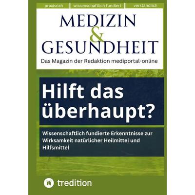 Medizin & Gesundheit: Hilft das überhaupt? Neuere Studien, wie Naturmittel wirken., Gebundene Ausgabe von Michael Petersen, Tredition,