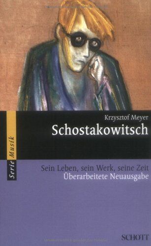 Krzysztof Meyer - Schostakowitsch: Sein Leben, sein Werk, seine Zeit (Serie Musik) - Preis vom 19.10.2026 19:33:35 h