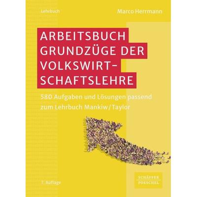 Arbeitsbuch Grundzüge der Volkswirtschaftslehre, Taschenbuch von Marco Herrmann, Schäffer-Poeschel, 978-3-7910-6267-9