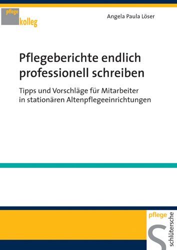 Löser, Angela P. - Pflegeberichte endlich professionell schreiben - Preis vom 09.10.2026 07:28:09 h