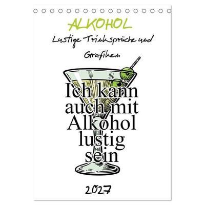 Alkohol - Lustige Trinksprüche und Grafiken (Tischkalender 2027 DIN A5 hoch), CALVENDO Monatskalender