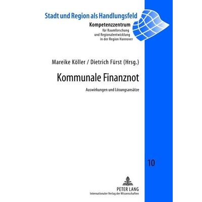 Kommunale Finanznot, Gebundene Ausgabe von , Peter Lang GmbH, Internationaler Verlag der Wissenschaften, 978-3-631-63371-7