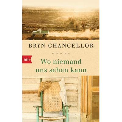 Wo niemand uns sehen kann, Taschenbuch von Bryn Chancellor, btb