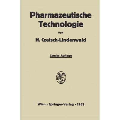 Pharmazeutische Technologie, Taschenbuch von Hermann Czetsch-Lindenwald, Springer Wien, 978-3-7091-7642-9
