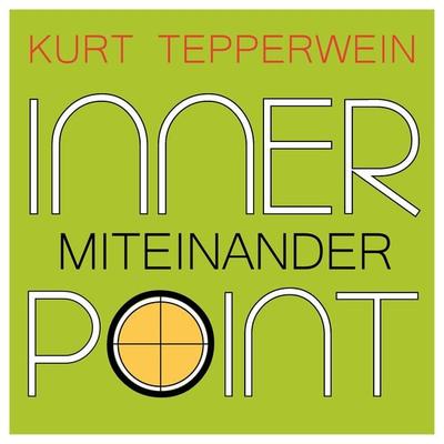 Inner Point - Miteinander - Kurt Tepperwein, Audio, 4061707046506