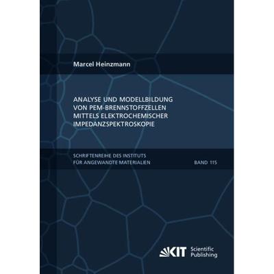 Analyse und Modellbildung von PEM-Brennstoffzellen mittels elektrochemischer Impedanzspektroskopie, Taschenbuch von Marcel Heinzmann, KIT Scientific