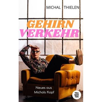 Gehirnverkehr, Taschenbuch von Michal Thielen, Trabanten Verlag Berlin, 978-3-9869716-8-7