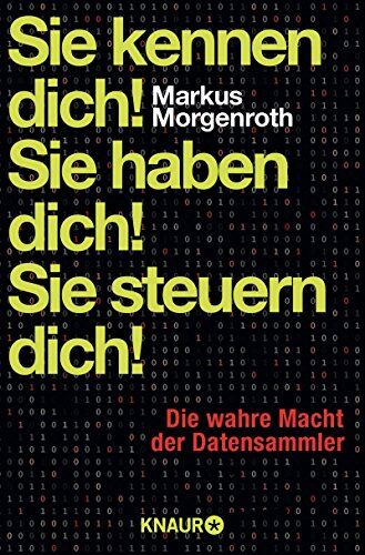 Markus Morgenroth - Sie kennen dich! Sie haben dich! Sie steuern dich!: Die wahre Macht der Datensammler - Preis vom 19.10.2026 19:33:35 h