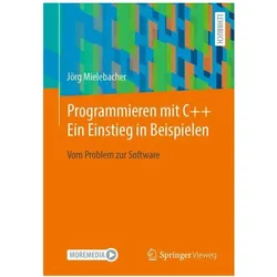 Programmieren mit C++: Ein Einstieg in Beispielen, Fachbücher von Jörg Mielebacher