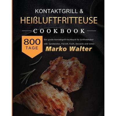 Kontaktgrill Rezepte XXL 2021, Taschenbuch von Karolin Amsel, Lei chen, 978-1-80367-119-2