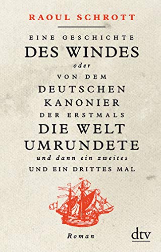 Raoul Schrott - Eine Geschichte des Windes oder Von dem deutschen Kanonier der erstmals die Welt umrundete und dann ein zweites und ein drittes Mal: Roman - Preis vom 10.10.2026 11:48:34 h