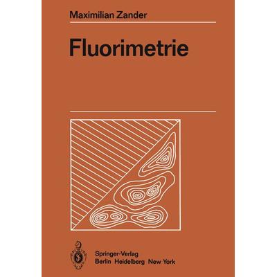 Fluorimetrie, Taschenbuch von Maximilian Zander, Springer Berlin, 978-3-642-67933-9