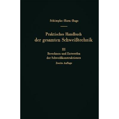 Berechnen und Entwerfen der Schweißkonstruktionen, Taschenbuch von Paul Schimpke,Hans August Horn,Jürgen Ruge, Springer Berlin, 978-3-662-24461-6