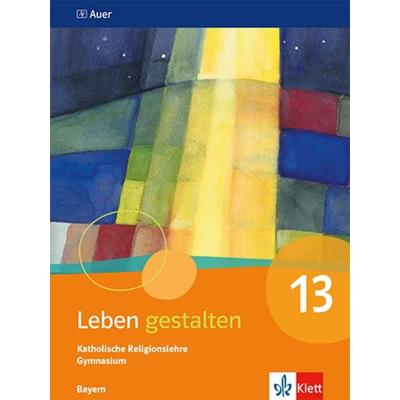 Leben gestalten 13. Ausgabe Bayern, Taschenbuch von , Klett Schulbuchverlag, 978-3-12-007397-0