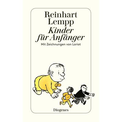 Kinder für Anfänger, Taschenbuch von Reinhart G.E. Lempp,Loriot, Diogenes Verlag AG