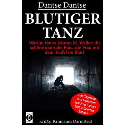Blutiger Tanz – Warum tötete Johnny M. Walker die schöne dänische Frau, die Frau mit dem Teufel im Blut?, Taschenbuch von Dantse Dantse, Indayi